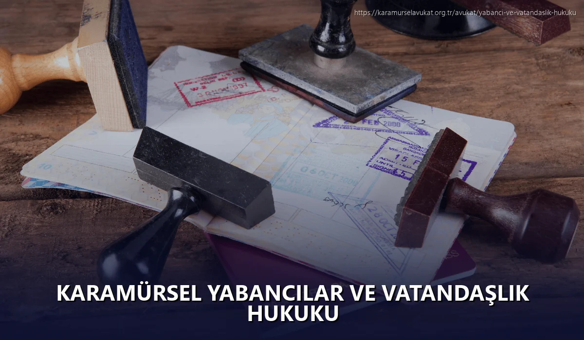 Karamürsel Yabancılar ve Vatandaşlık Hukuku